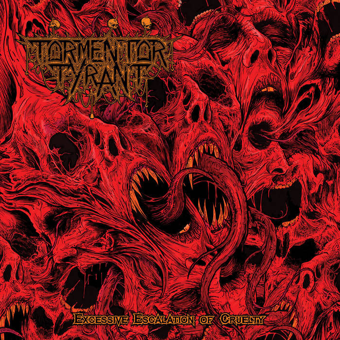 Tormentor Tyrant - Excessive Escalation of Cruelty CD