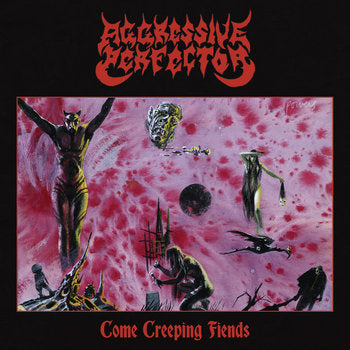 Aggressive Perfector - Come Creeping Fiends LP