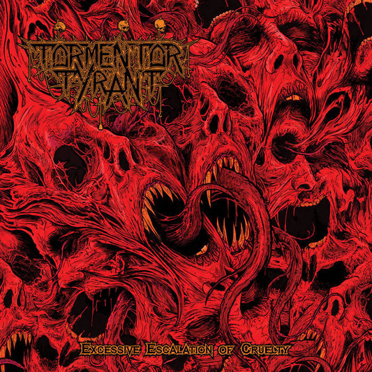 Tormentor Tyrant - Excessive Escalation of Cruelty LP