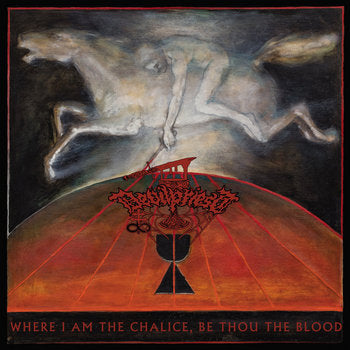 Devilpriest -  Where I Am the Chalice, Be Thou the Blood LP